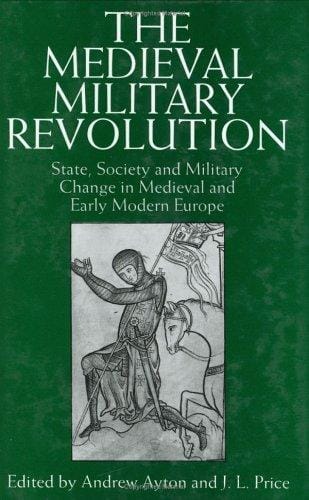 The medieval military revolution: state, society and military change in medieval and early modern Europe