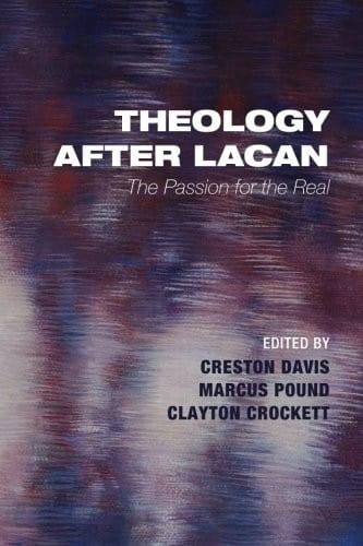 Theology after Lacan: The Passion for the Real