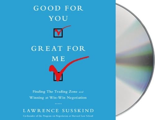 Good For You, Great For Me: Finding the Trading Zone and Winning at Win-Win Negotiation