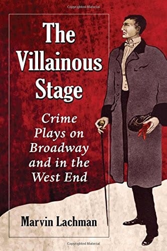 The Villainous Stage: Crime Plays on Broadway and in the West End