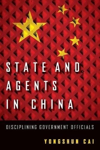 State and Agents in China: Disciplining Government Officials