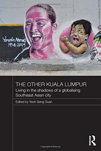 The Other Kuala Lumpur: Living in the Shadows of a Globalising Southeast Asian City