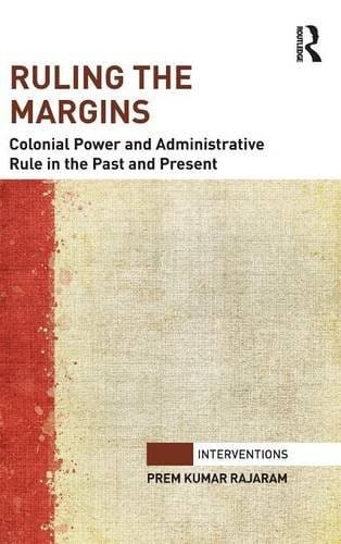 Ruling the Margins: Colonial Power and Administrative Rule in the Past and Present