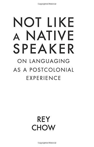 Not Like a Native Speaker: On Languaging as a Postcolonial Experience