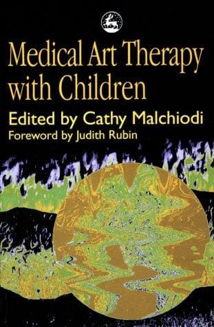 Medical Art Therapy With Children (Art Therapies)