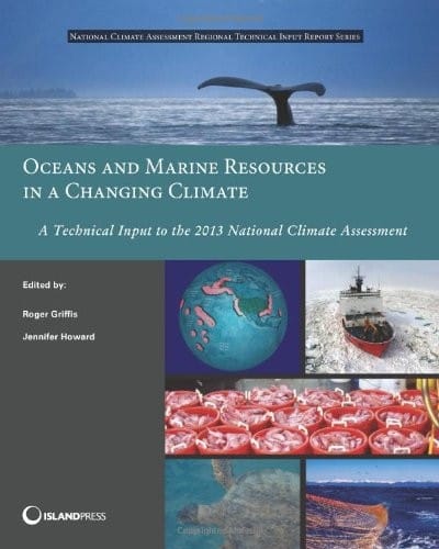 Oceans and Marine Resources in a Changing Climate: A Technical Input to the 2013 National Climate Assessment