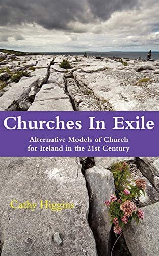 Churches in Exile: Alternative Models of Church for Ireland in the 21st Century