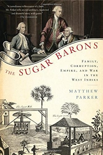 The Sugar Barons: Family, Corruption, Empire, and War in the West Indies
