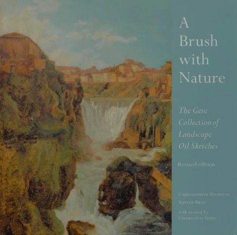 A Brush With Nature: The Gere Collection of Landscape Oil Sketches, Revised Edition (National Gallery London Publications)