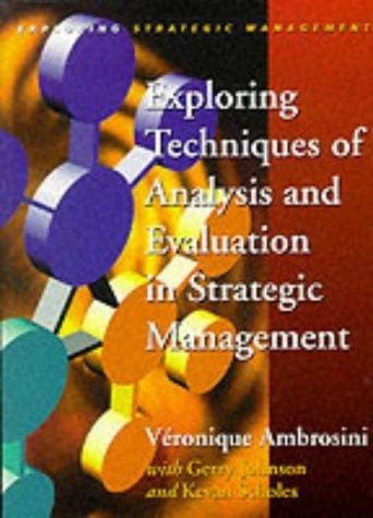 Exploring Techniques of Analysis and Evaluation in Strategic Management (Exploring Strategic Management)