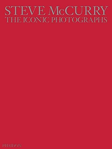 Steve McCurry: The Iconic Photographs