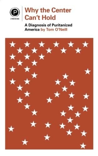 Why the Center Can't Hold: A Diagnosis of Puritanized America