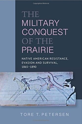 The Military Conquest of the Prairie: Native American Resistance, Evasion and Survival, 1865-1890