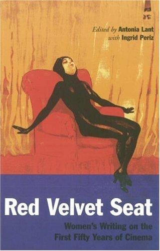 The Red Velvet Seat: Women's Writings on the Cinema: The First Fifty Years