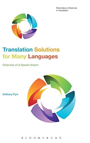Translation Solutions for Many Languages: Histories of a flawed dream