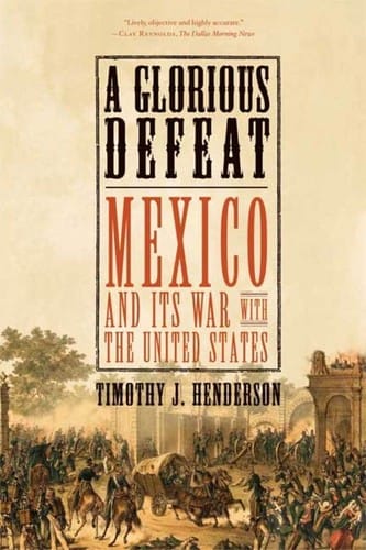 A glorious defeat: Mexico and its war with the United States