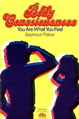 Body consciousness: you are what you feel. --