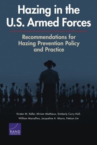 Hazing in the U.S. Armed Forces: Recommendations for Hazing Prevention Policy and Practice