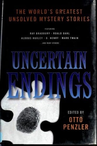 Uncertain Endings: The World's Greatest Unsolved Mystery Stories