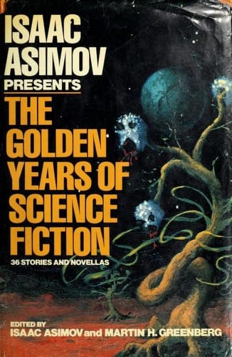 Isaac Asimov presents The Golden Years of Science Fiction: 36 Stories and Novellas