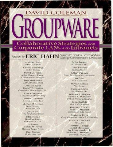 Groupware: Collaborative Strategies for Corporate LANs and Intranets