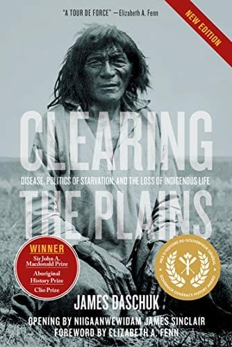 Clearing the Plains New Edition: Disease, Politics of Starvation, and the Loss of Indigenous Life