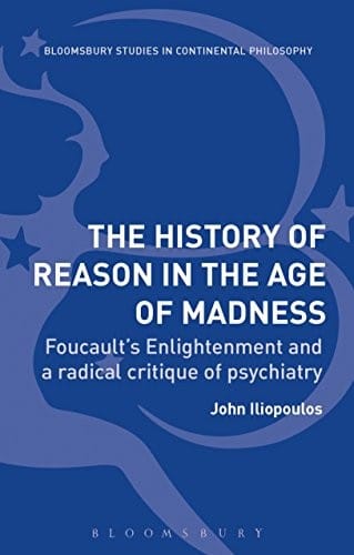 The History of Reason in the Age of Madness: Foucault's Enlightenment and a radical critique of psychiatry