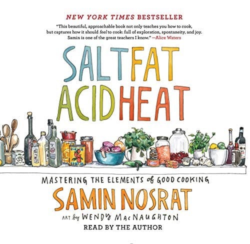 Salt, Fat, Acid, Heat: Mastering the Elements of Good Cooking