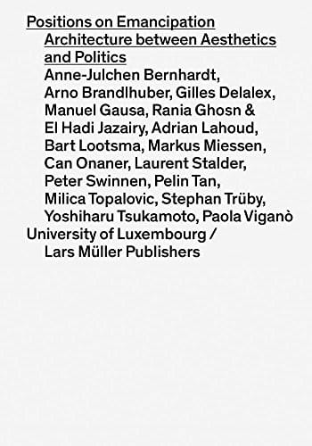 Positions on Emancipation: Architecture between Aesthetics and Politics