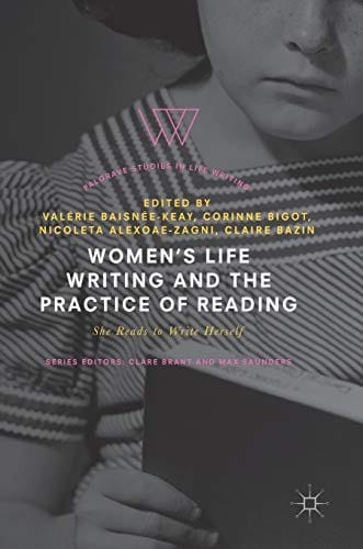 Women's Life Writing and the Practice of Reading: She Reads to Write Herself