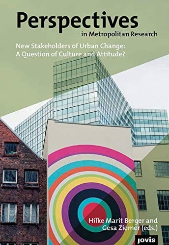 Perspectives in Metropolitan Research 4 : New Stakeholders of Urban Change: A Question of Culture and Attitude?