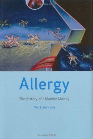 Allergy: The History of a Modern Malady