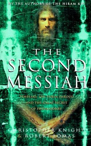 The second Messiah: Templars, the Turin shroud, and the great secret of Freemasonry