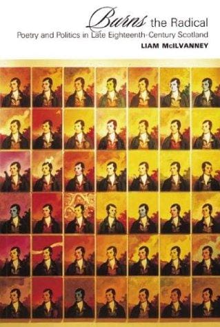 Burns the radical: poetry and politics in late eighteenth-century Scotland