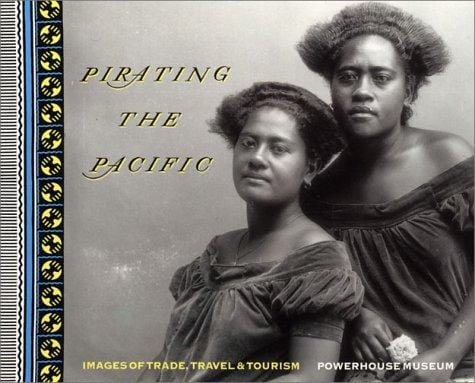 Pirating the Pacific: images of travel, trade & tourism