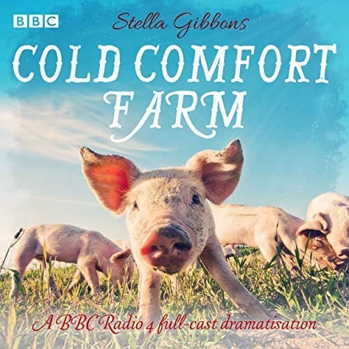 Cold Comfort Farm: A BBC Radio 4 Full-Cast Dramatisation
