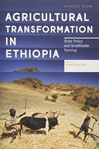 Agricultural Transformation in Ethiopia: State Policy and Smallholder Farming