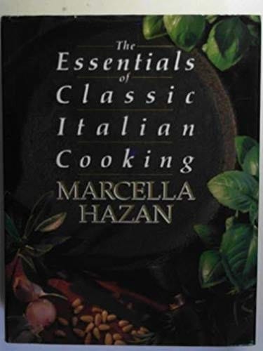The Essentials of Classic Italian Cooking