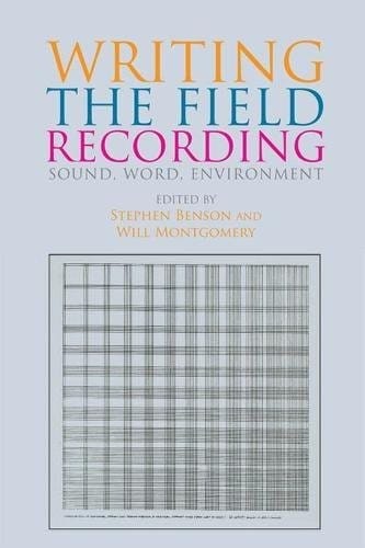 Writing the Field Recording: Sound, Word, Environment