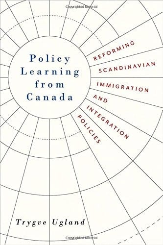 Policy Learning from Canada: Reforming Scandinavian Immigration and Integration Policies