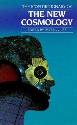 Icon Critical Dictionary of the New Cosmology+B1240 Ed by Peter Coles (Icon Critical Dictionaries)