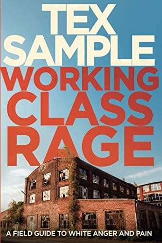 Working Class Rage: A Field Guide to White Anger and Pain