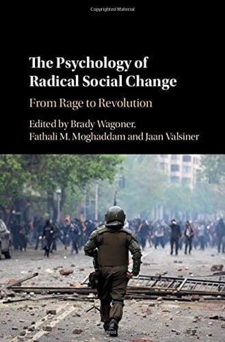The Psychology of Radical Social Change: From Rage to Revolution