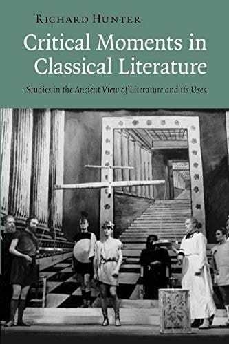 Critical Moments in Classical Literature: Studies in the Ancient View of Literature and its Uses