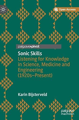 Sonic Skills: Listening for Knowledge in Science, Medicine and Engineering