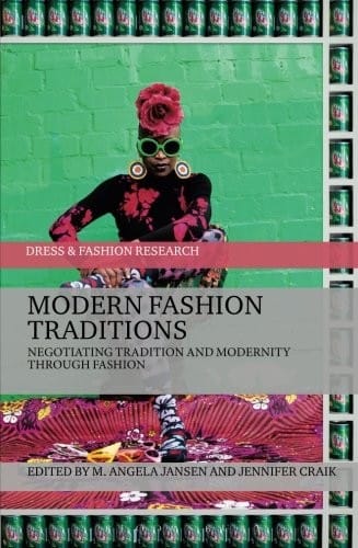 Modern Fashion Traditions: Negotiating Tradition and Modernity through Fashion