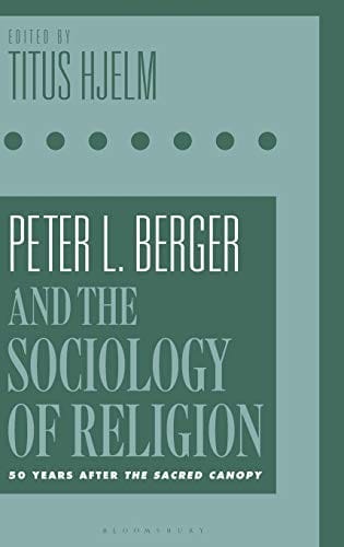 Peter L. Berger and the Sociology of Religion: 50 Years after The Sacred Canopy