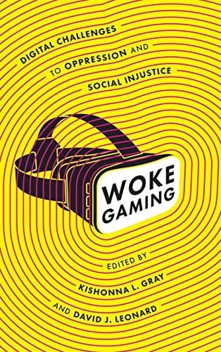 Woke Gaming: Digital Challenges to Oppression and Social Injustice