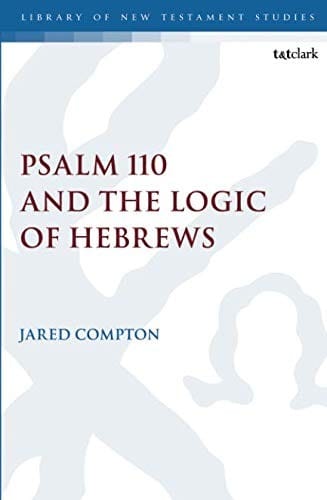 Psalm 110 and the Logic of Hebrews