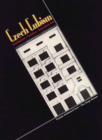 Czech Cubism: Architecture, Furniture, and Decorative Arts 1910-1925